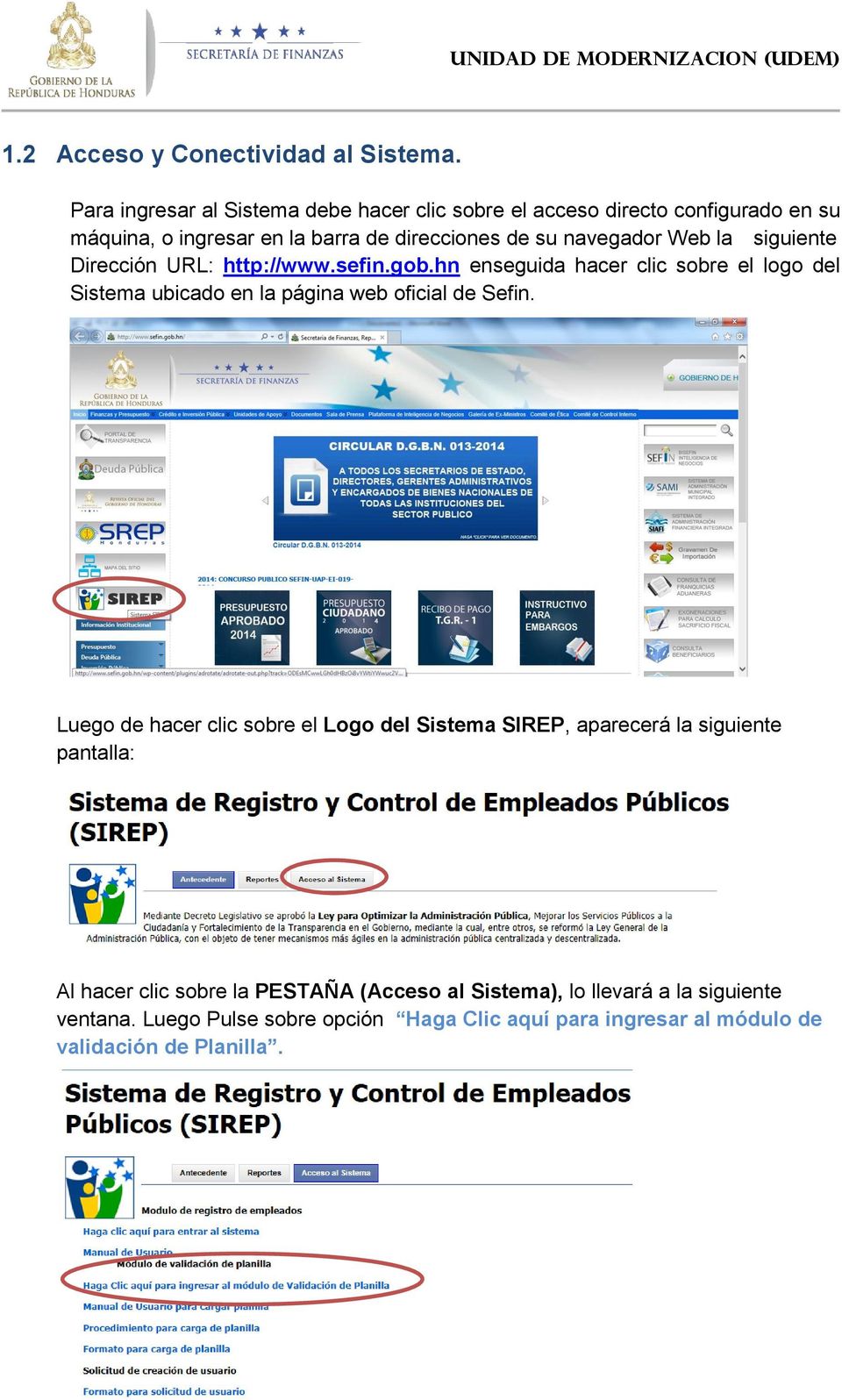Web la siguiente Dirección URL: http://www.sefin.gob.hn enseguida hacer clic sobre el logo del Sistema ubicado en la página web oficial de Sefin.