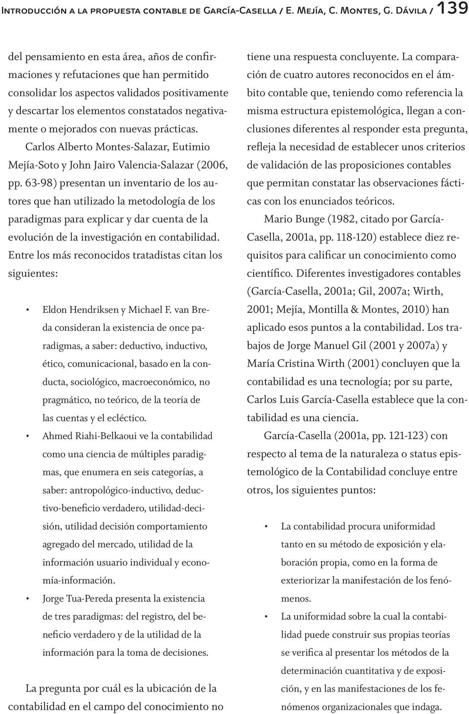 o mejorados con nuevas prácticas. Carlos Alberto Montes-Salazar, Eutimio Mejía-Soto y John Jairo Valencia-Salazar (2006, pp.