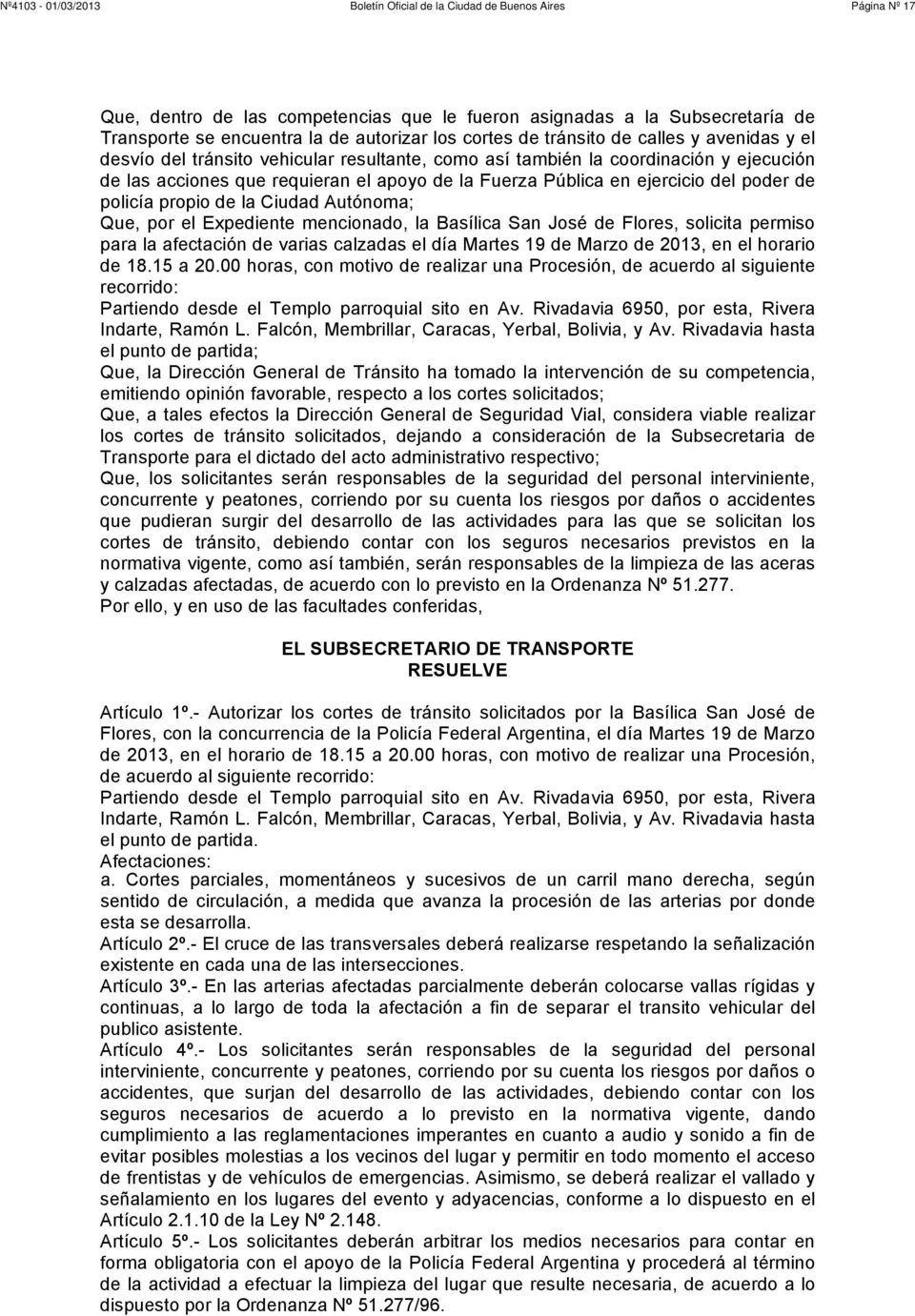 el Expediente mencionado, la Basílica San José de Flores, solicita permiso para la afectación de varias calzadas el día Martes 19 de Marzo de 2013, en el horario de 18.15 a 20.