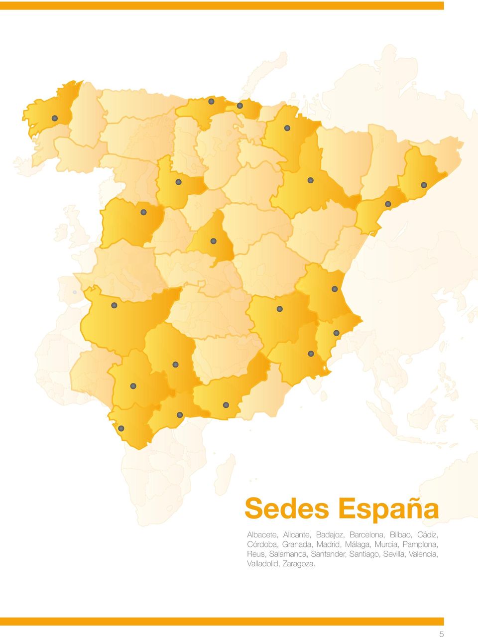 Madrid, Málaga, Murcia, Pamplona, Reus,