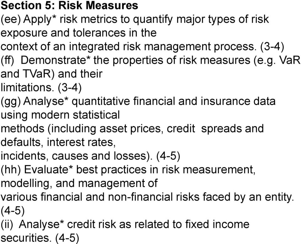 (3-4) (gg) Analyse* quantitative financial and insurance data using modern statistical methods (including asset prices, credit spreads and defaults, interest rates,