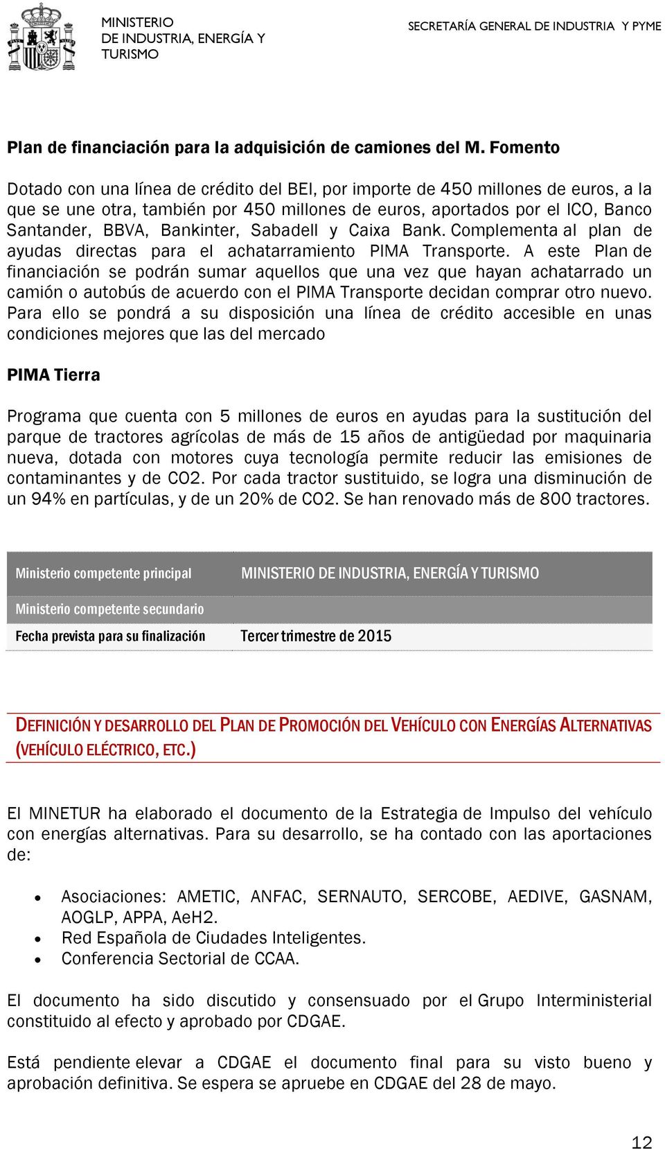 Sabadell y Caixa Bank. Complementa al plan de ayudas directas para el achatarramiento PIMA Transporte.