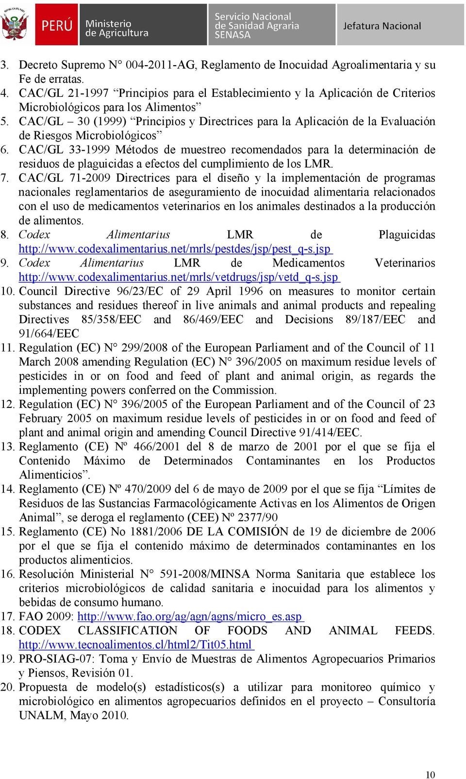 CAC/GL 30 (1999) Principios y Directrices para la Aplicación de la Evaluación de Riesgos Microbiológicos 6.