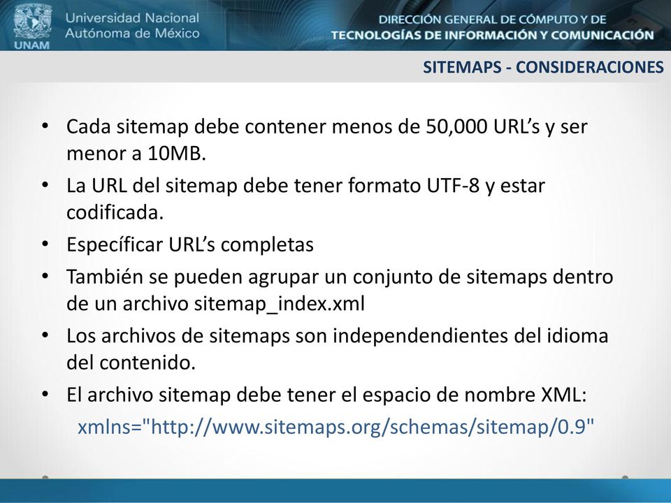Específicar URL s completas También se pueden agrupar un conjunto de sitemaps dentro de un archivo sitemap_index.