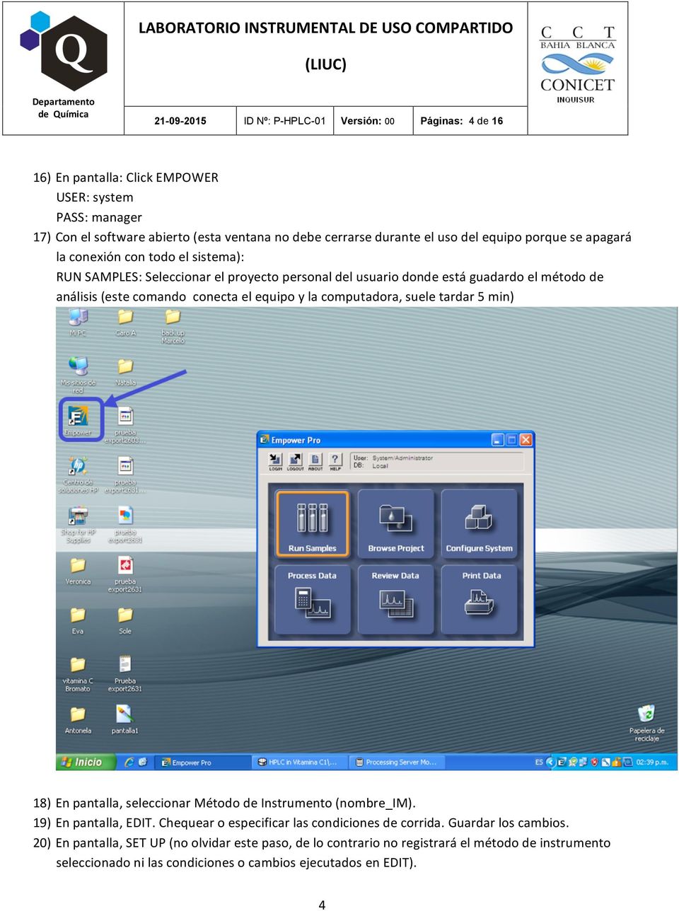 conecta el equipo y la computadora, suele tardar 5 min) 18) En pantalla, seleccionar Método de Instrumento (nombre_im). 19) En pantalla, EDIT.