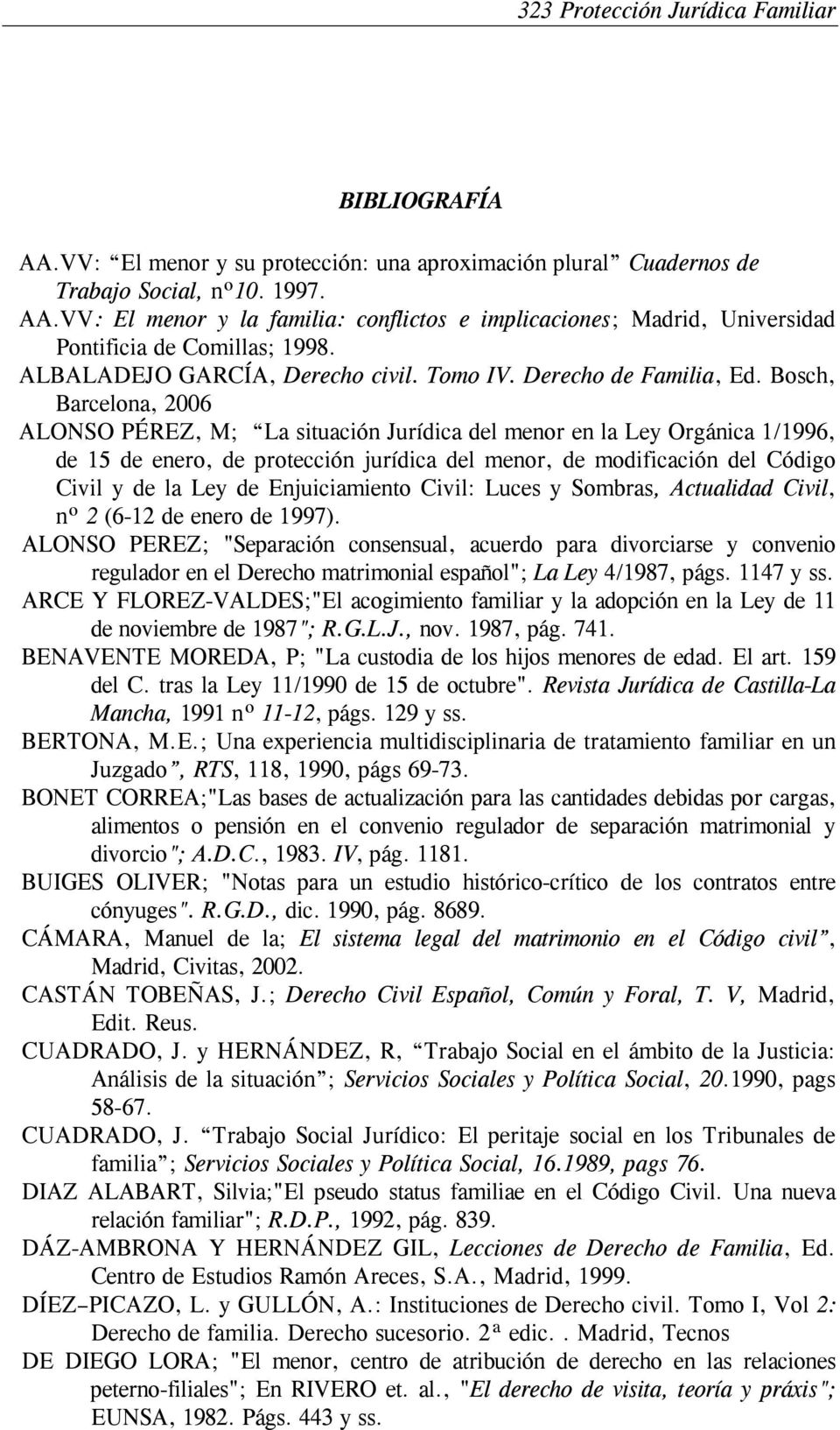 Bosch, Barcelona, 2006 ALONSO PÉREZ, M; La situación Jurídica del menor en la Ley Orgánica 1/1996, de 15 de enero, de protección jurídica del menor, de modificación del Código Civil y de la Ley de