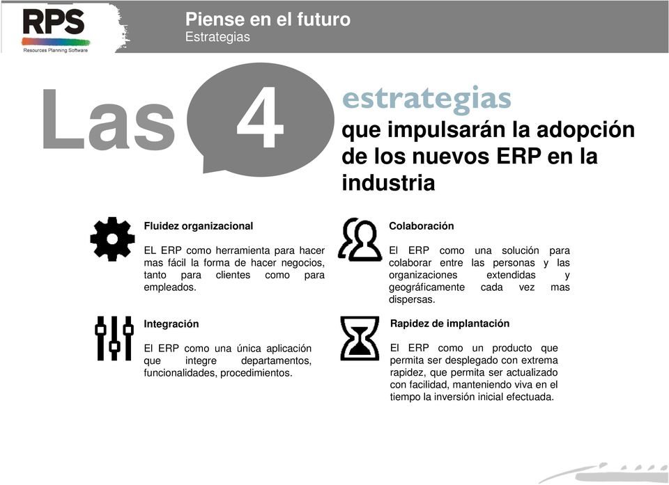 Integración El ERP como una única aplicación que integre departamentos, funcionalidades, procedimientos.