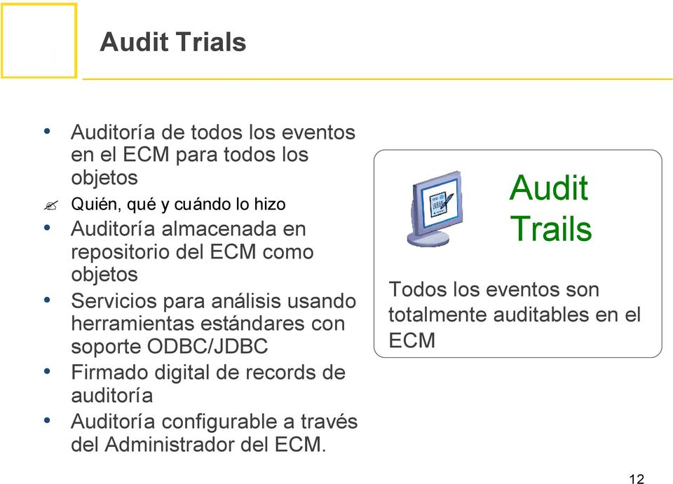 herramientas estándares con soporte ODBC/JDBC Firmado digital de records de auditoría Auditoría
