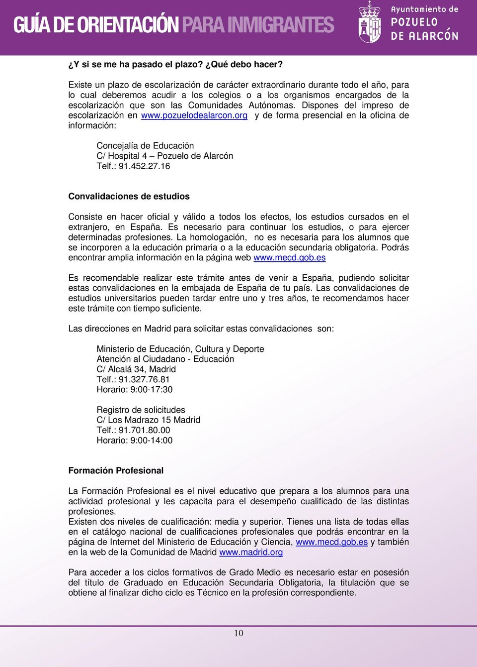 Comunidades Autónomas. Dispones del impreso de escolarización en www.pozuelodealarcon.
