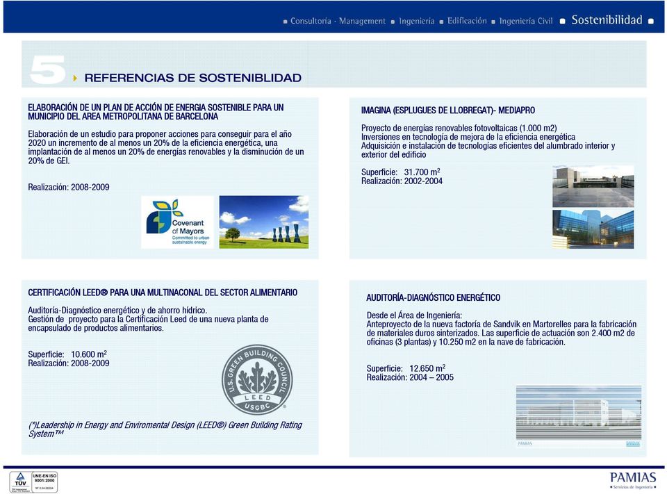 Realización: 2008-2009 IMAGINA (ESPLUGUES DE LLOBREGAT)- MEDIAPRO Proyecto de energías renovables fotovoltaicas (1.