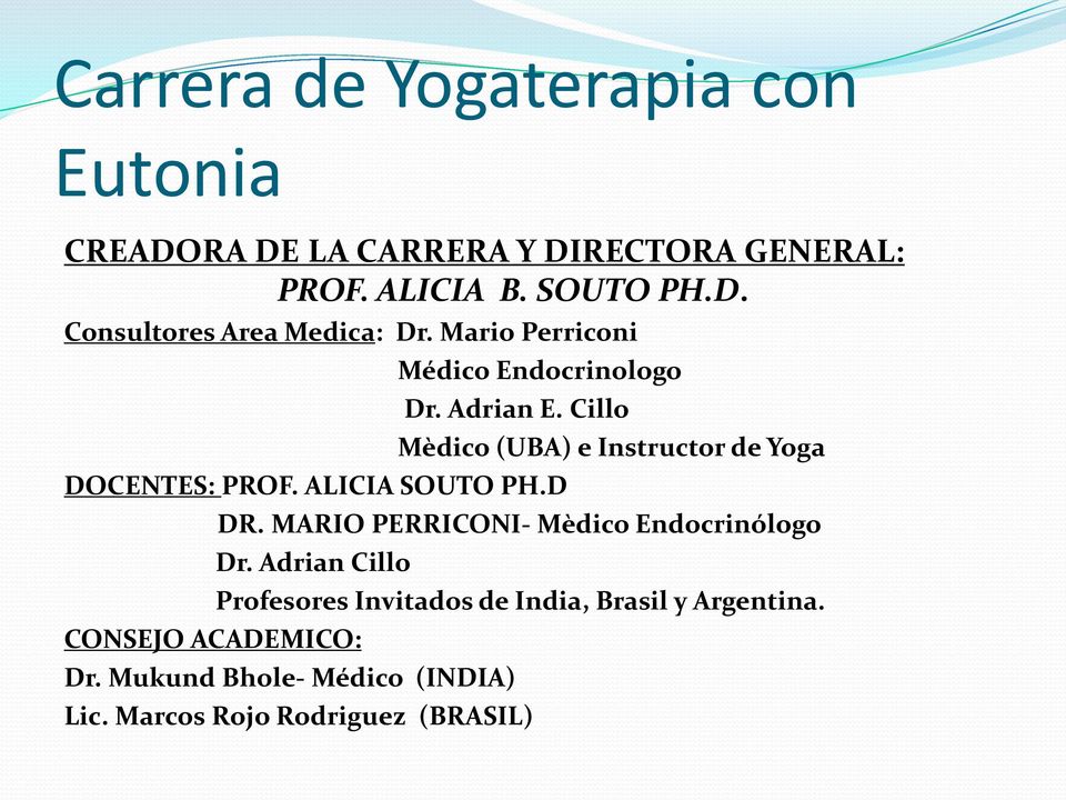D Mèdico (UBA) e Instructor de Yoga DR. MARIO PERRICONI- Mèdico Endocrinólogo Dr.