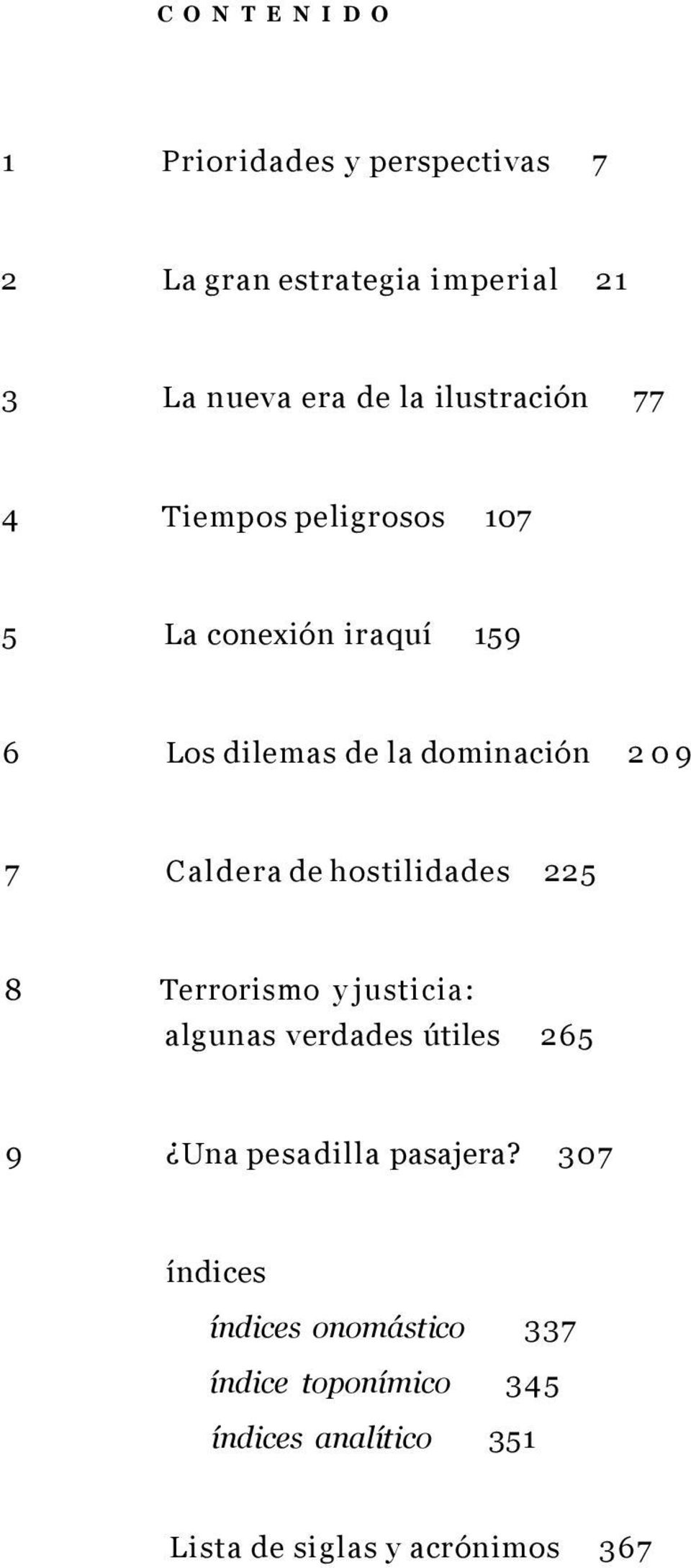Caldera de hostilidades 225 8 Terrorismo y justicia: algunas verdades útiles 265 9 Una pesadilla pasajera?