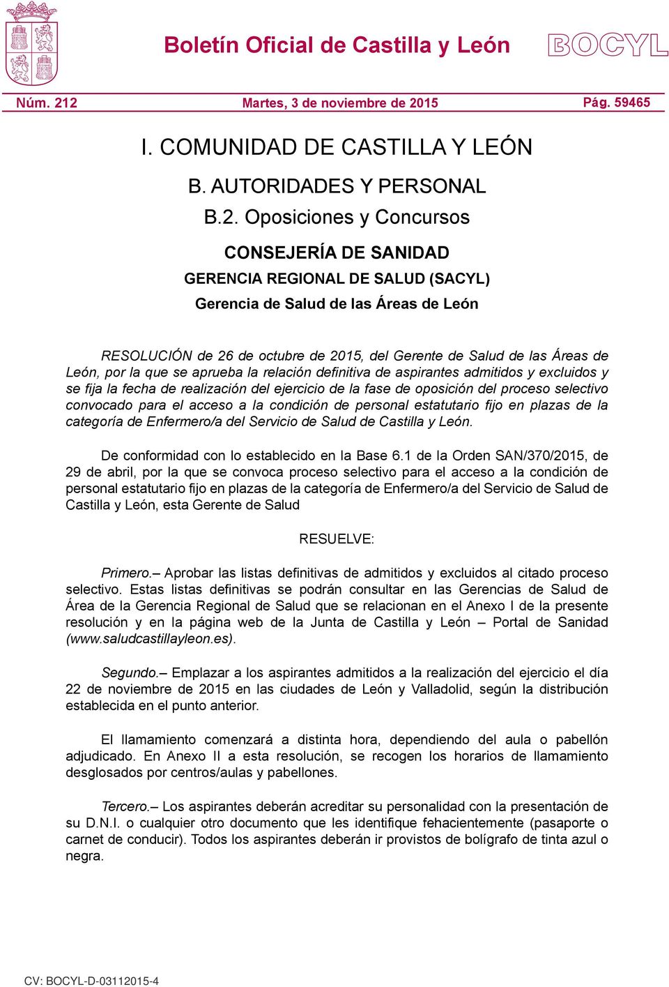 Salud de las Áreas de León RESOLUCIÓN de 26 de octubre de 2015, del Gerente de Salud de las Áreas de León, por la que se aprueba la relación definitiva de aspirantes admitidos y excluidos y se fija