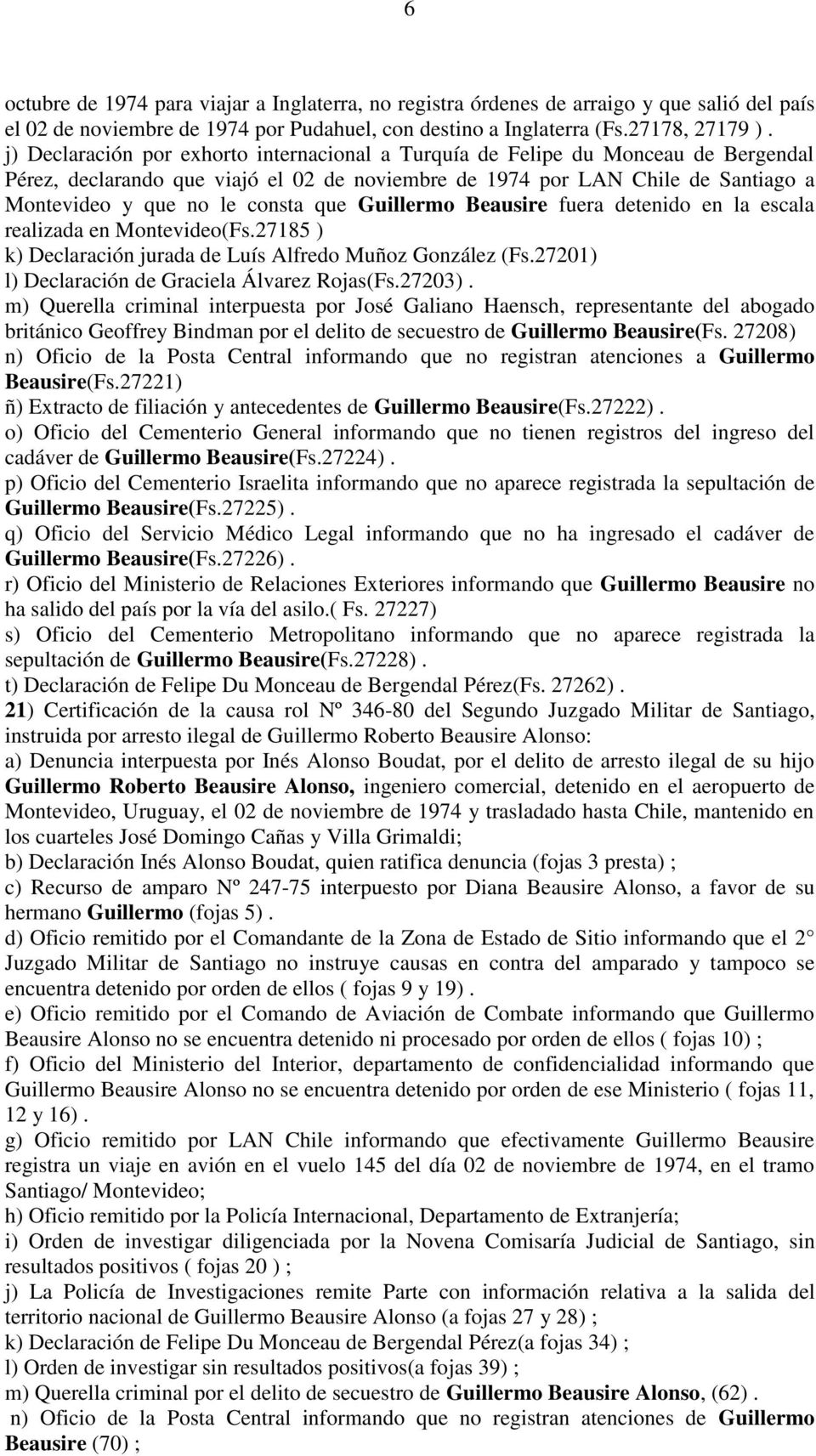 que Guillermo Beausire fuera detenido en la escala realizada en Montevideo(Fs.27185 ) k) Declaración jurada de Luís Alfredo Muñoz González (Fs.27201) l) Declaración de Graciela Álvarez Rojas(Fs.