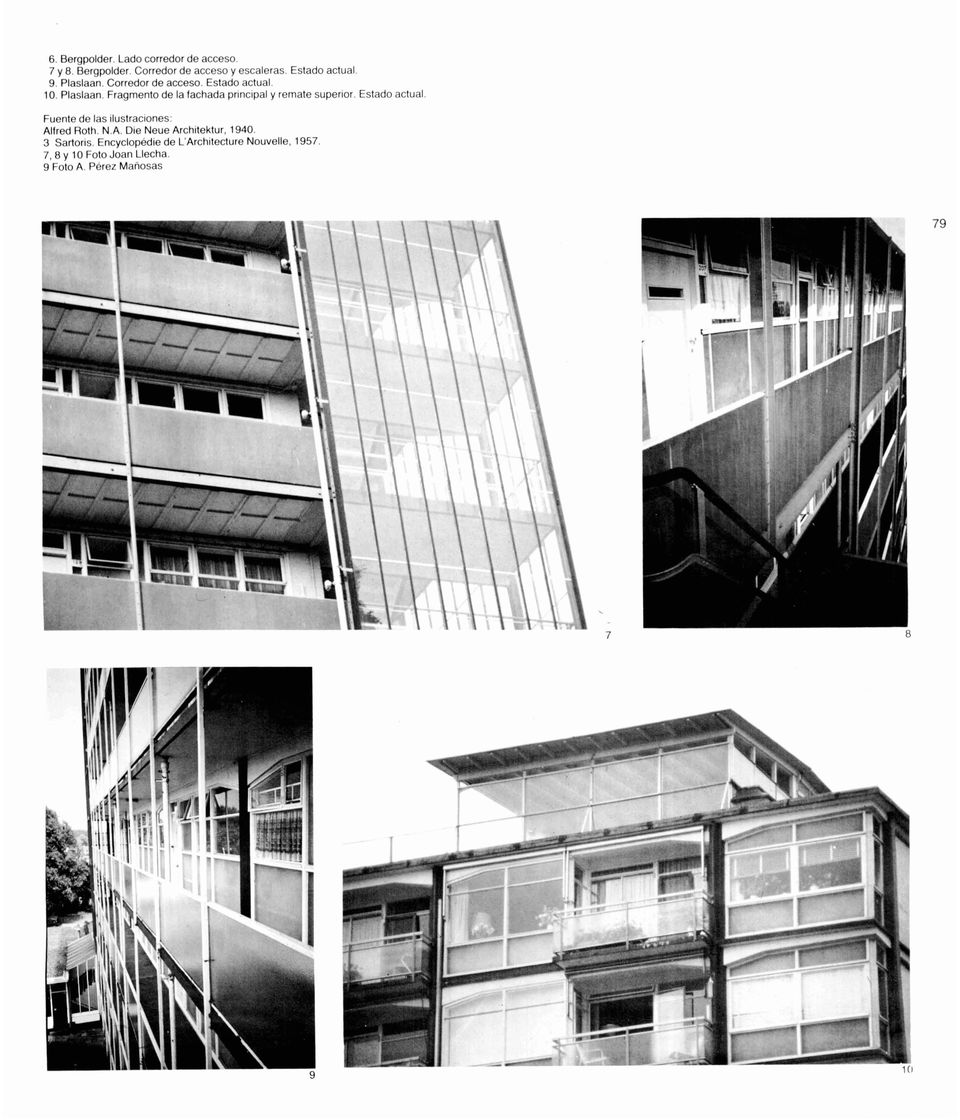 Estado actual Fuente de las ilustraciones: Alfred Roth. N.A. Die Neue Architektur, 1940. 3 Sartoris.