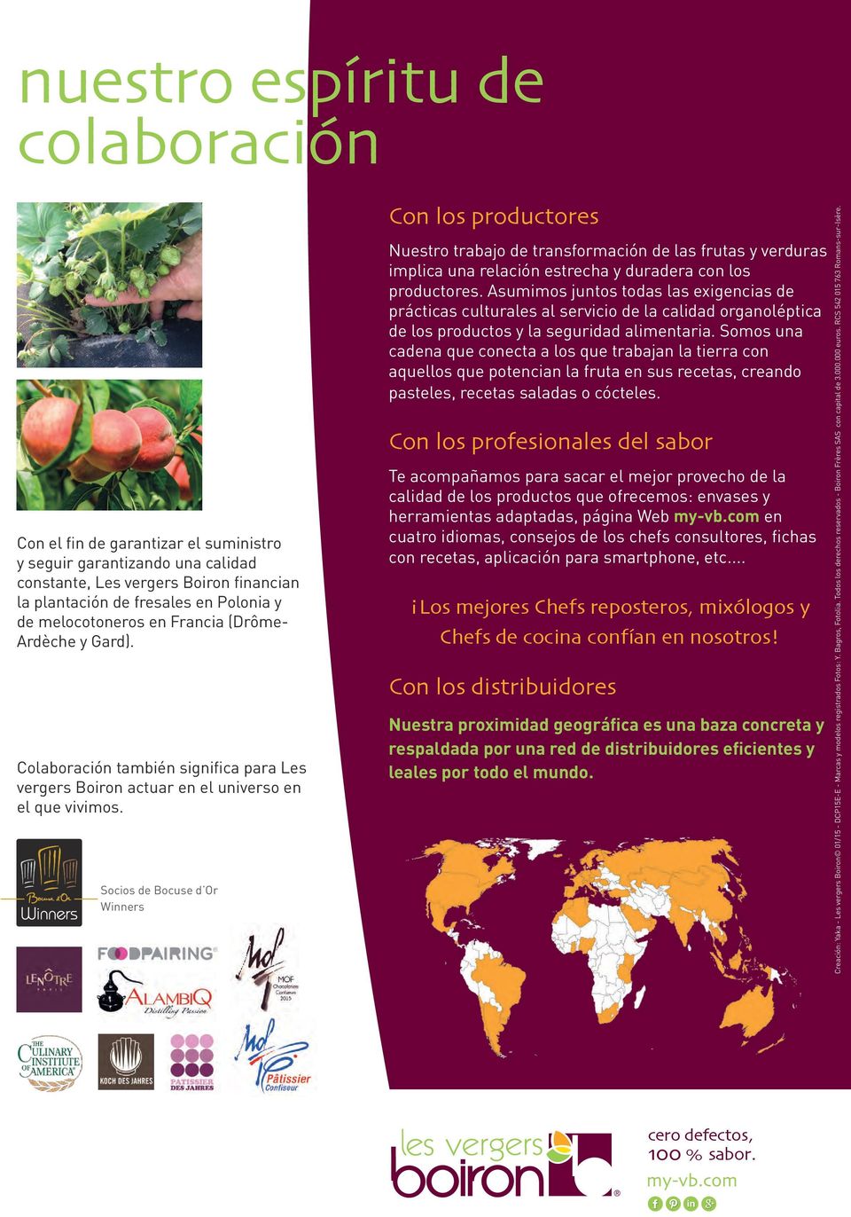 Socios de Bocuse d Or Winners Con los productores Nuestro trabajo de transformación de las frutas y verduras implica una relación estrecha y duradera con los productores.