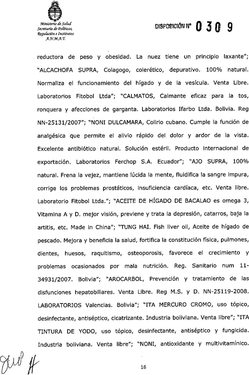 Laboratorios Fitobol Ltda"; "CALMATOS, Calmante eficaz para la tos, ronquera y afecciones de garganta. Laboratorios Ifarbo Ltda. Bolivia. Reg NN-25131/2007"; "NONI DULCAMARA,Colirio cubano.