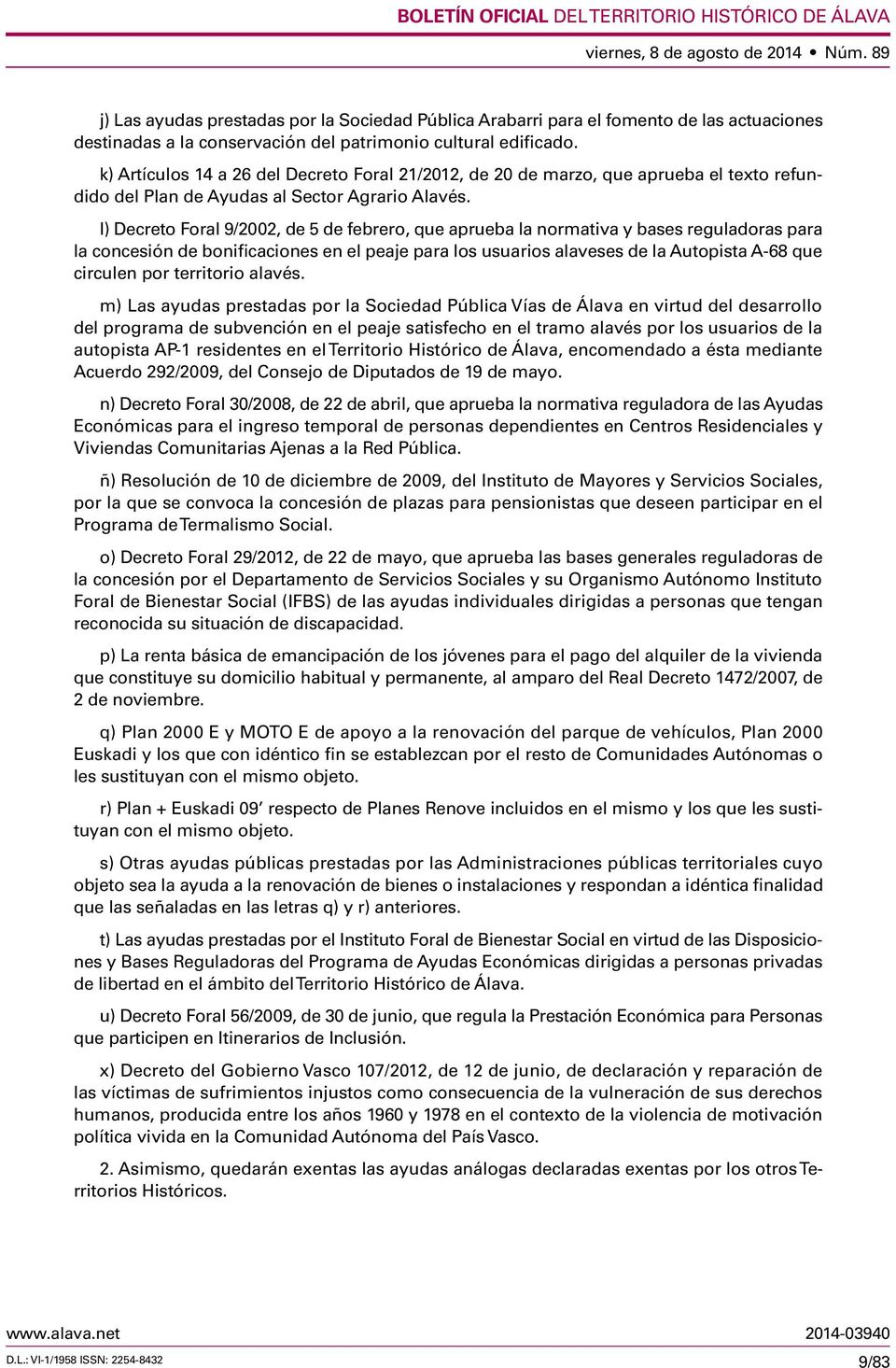 l) Decreto Foral 9/2002, de 5 de febrero, que aprueba la normativa y bases reguladoras para la concesión de bonificaciones en el peaje para los usuarios alaveses de la Autopista A-68 que circulen por