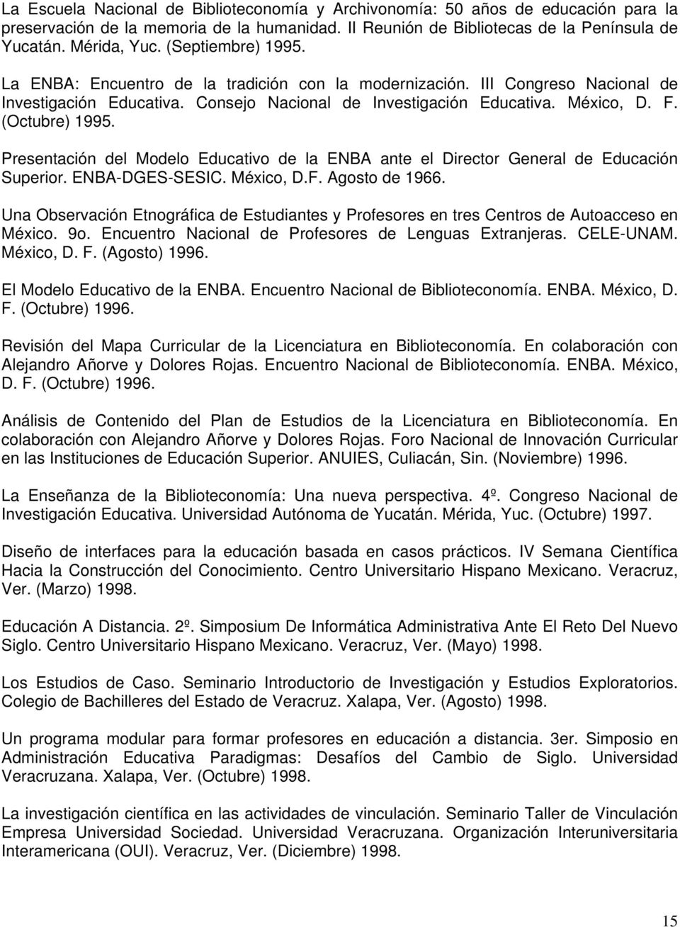 Presentación del Modelo Educativo de la ENBA ante el Director General de Educación Superior. ENBA-DGES-SESIC. México, D.F. Agosto de 1966.