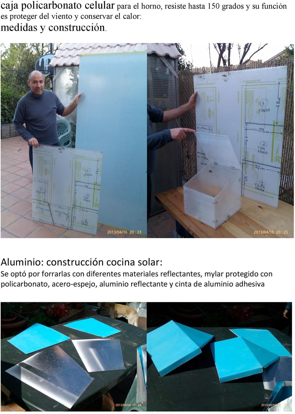 Aluminio: construcción cocina solar: Se optó por forrarlas con diferentes materiales