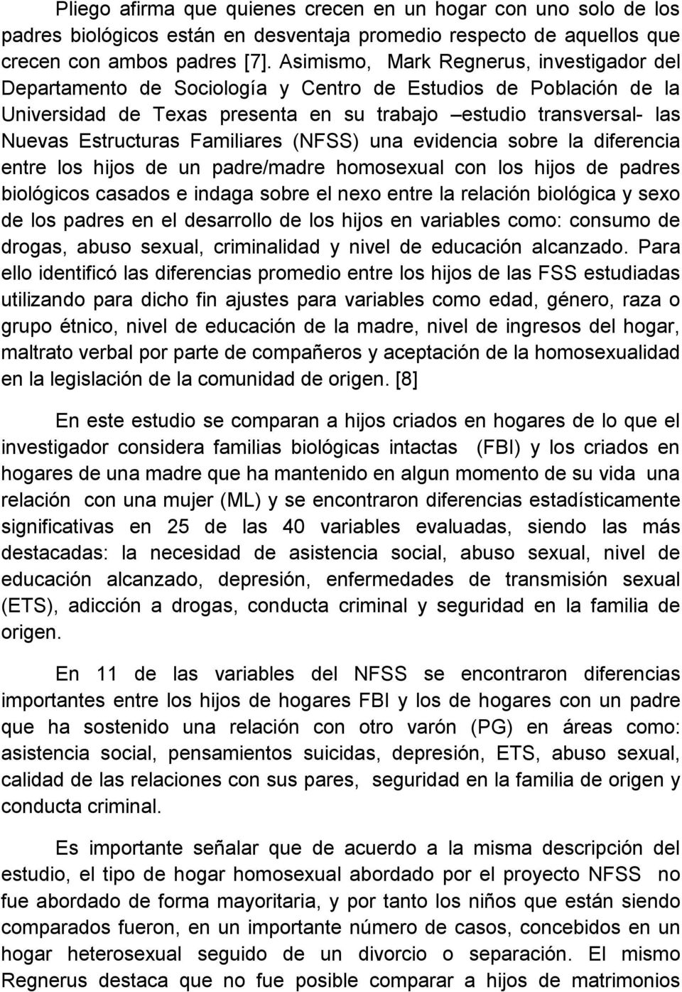 Familiares (NFSS) una evidencia sobre la diferencia entre los hijos de un padre/madre homosexual con los hijos de padres biológicos casados e indaga sobre el nexo entre la relación biológica y sexo