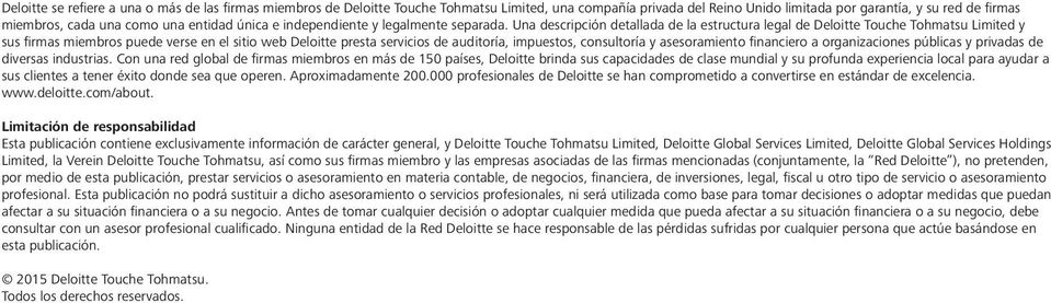 Una descripción detallada de la estructura legal de Deloitte Touche Tohmatsu Limited y sus firmas miembros puede verse en el sitio web Deloitte presta servicios de auditoría, impuestos, consultoría y