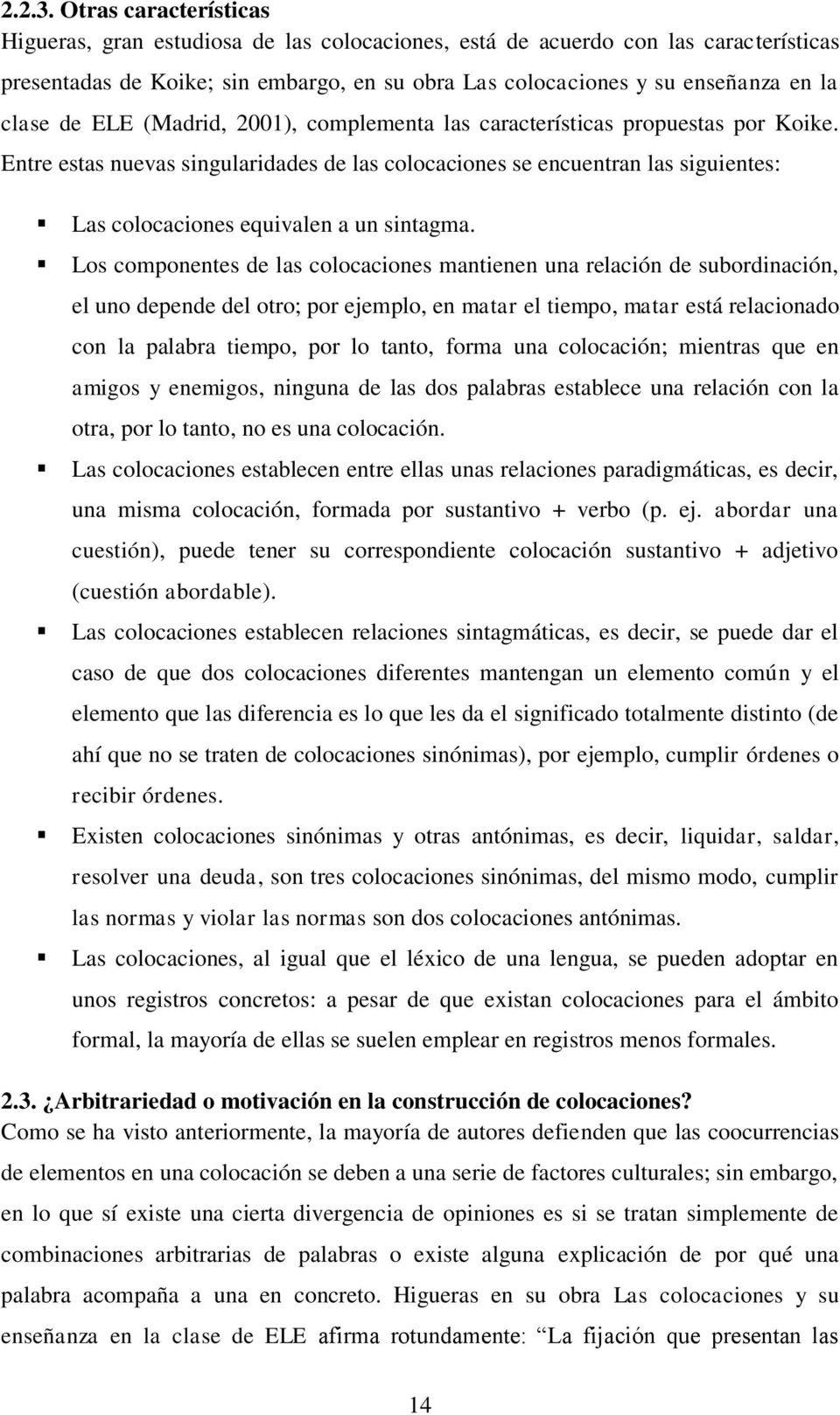 de ELE (Madrid, 2001), complementa las características propuestas por Koike.