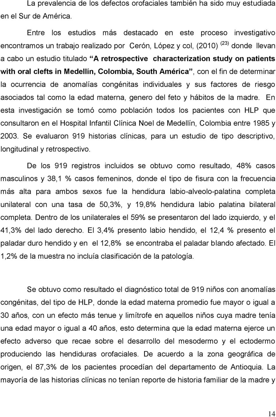 characterization study on patients with oral clefts in Medellín, Colombia, South América, con el fin de determinar la ocurrencia de anomalías congénitas individuales y sus factores de riesgo