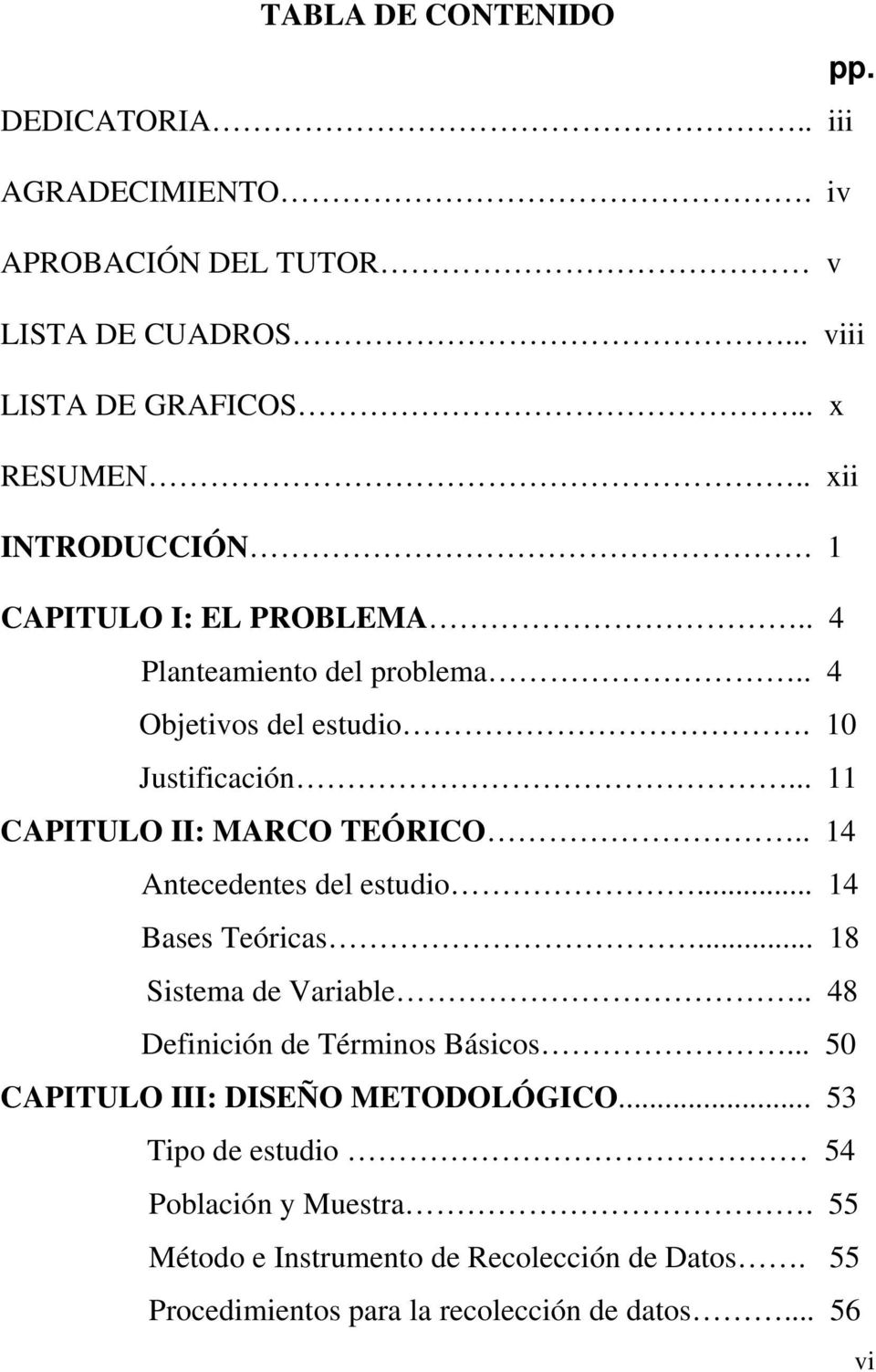 .. 11 CAPITULO II: MARCO TEÓRICO.. 14 Antecedentes del estudio... 14 Bases Teóricas... 18 Sistema de Variable.. 48 Definición de Términos Básicos.