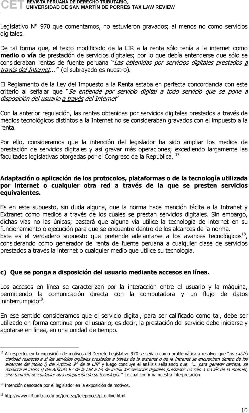 de fuente peruana Las obtenidas por servicios digitales prestados a través del Internet... (el subrayado es nuestro).