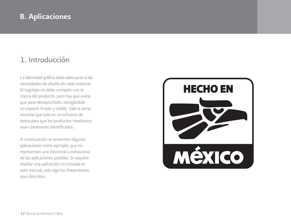 Vale la pena recordar que este es un esfuerzo de todos para que los productos mexicanos sean claramente identificados.
