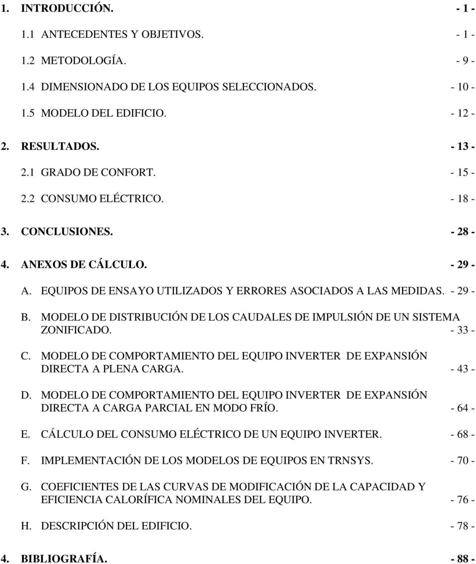 MODELO DE DISTRIBUCIÓN DE LOS CAUDALES DE IMPULSIÓN DE UN SISTEMA ZONIFICADO. - 33 - C. MODELO DE COMPORTAMIENTO DEL EQUIPO INVERTER DE EXPANSIÓN DIRECTA A PLENA CARGA. - 43 - D.