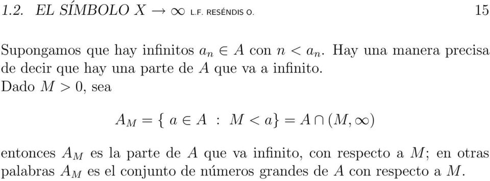 Dado M > 0, sea A M = { a A : M < a} = A (M, ) entonces A M es la parte de A que va