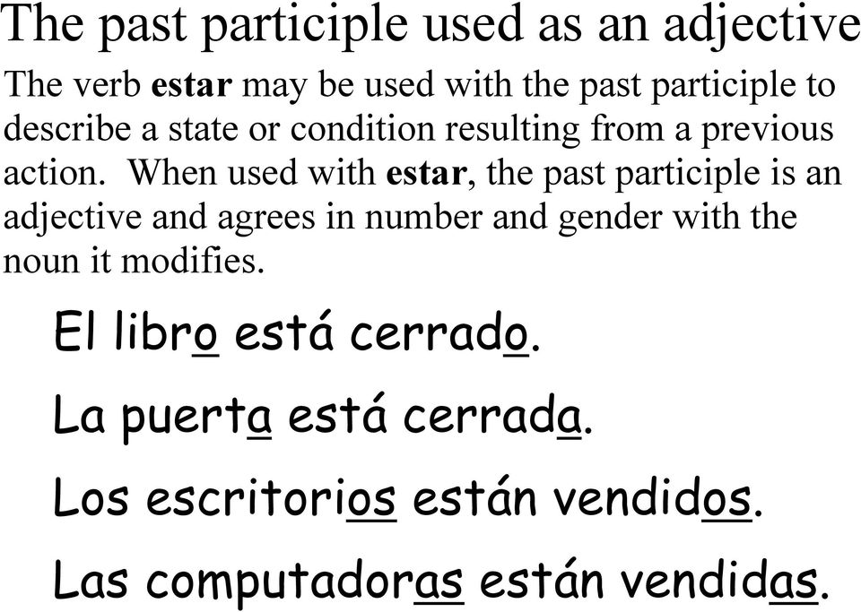 When used with estar, the past participle is an adjective and agrees in number and gender with