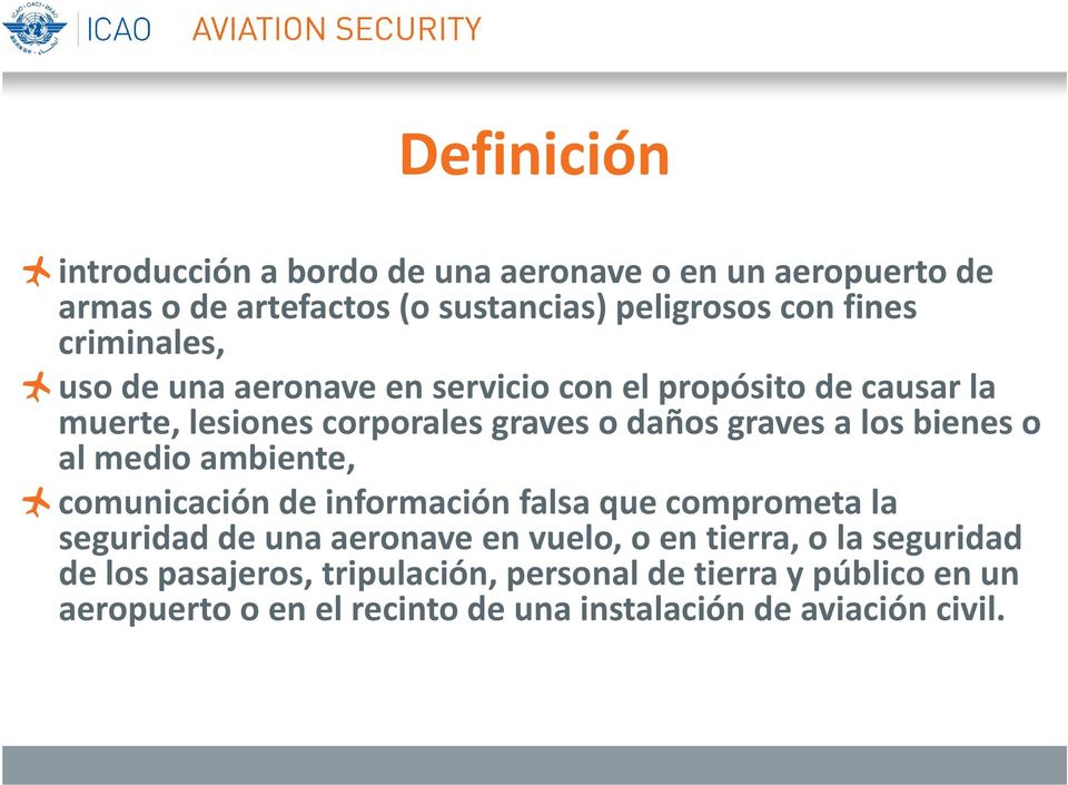 bienes o al medio ambiente, comunicación de información falsa que comprometa la seguridad de una aeronave en vuelo, o en tierra, o