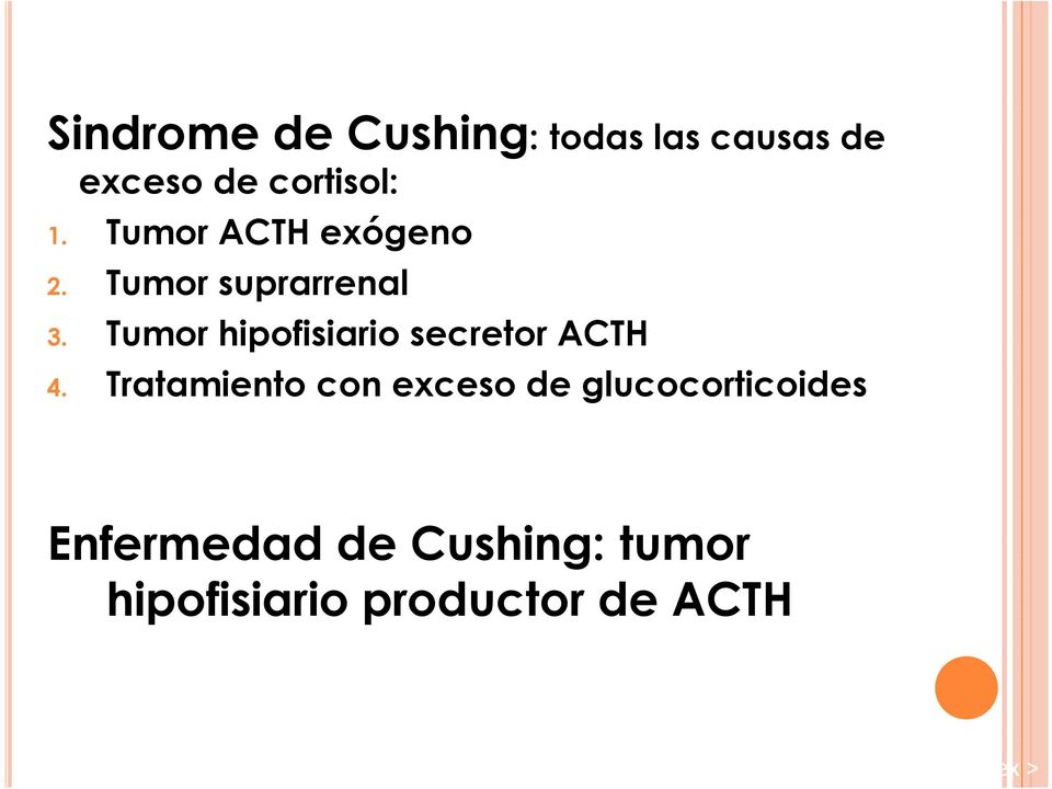Tratamiento con exceso de glucocorticoides Enfermedad de Cushing: tumor