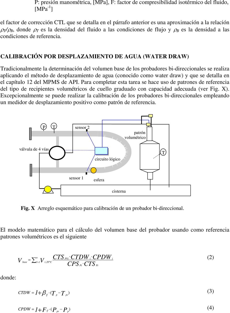 CALIBRACIÓN POR DESPLAZAMIENO DE AGUA (WAER DRAW) radicionalmente la determinación del volumen base de los probadores bi-direccionales se realiza aplicando el método de desplazamiento de agua