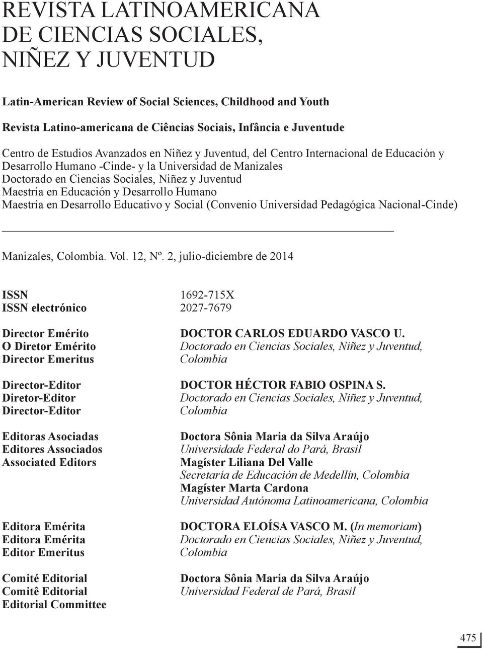 Educación y Desarrollo Humano Maestría en Desarrollo Educativo y Social (Convenio Universidad Pedagógica Nacional-Cinde) Manizales, Colombia. Vol. 12, Nº.