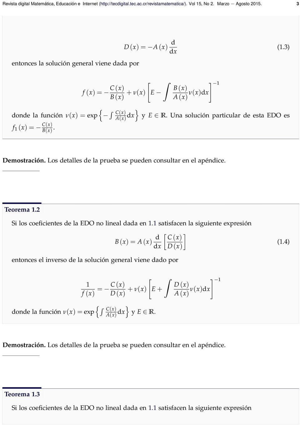 Los detalles de la prueba se pueden consultar en el apéndice. Teorema 1.2 Si los coeficientes de la EDO no lineal dada en 1.1 satisfacen la siguiente expresión = A (x) d (1.