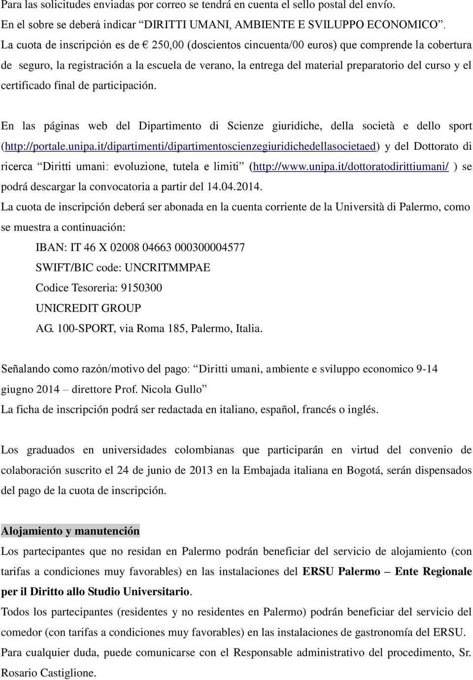 certificado final de participación. En las páginas web del Dipartimento di Scienze giuridiche, della società e dello sport (http://portale.unipa.