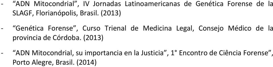 (2013) - Genética Forense, Curso Trienal de Medicina Legal, Consejo Médico de la