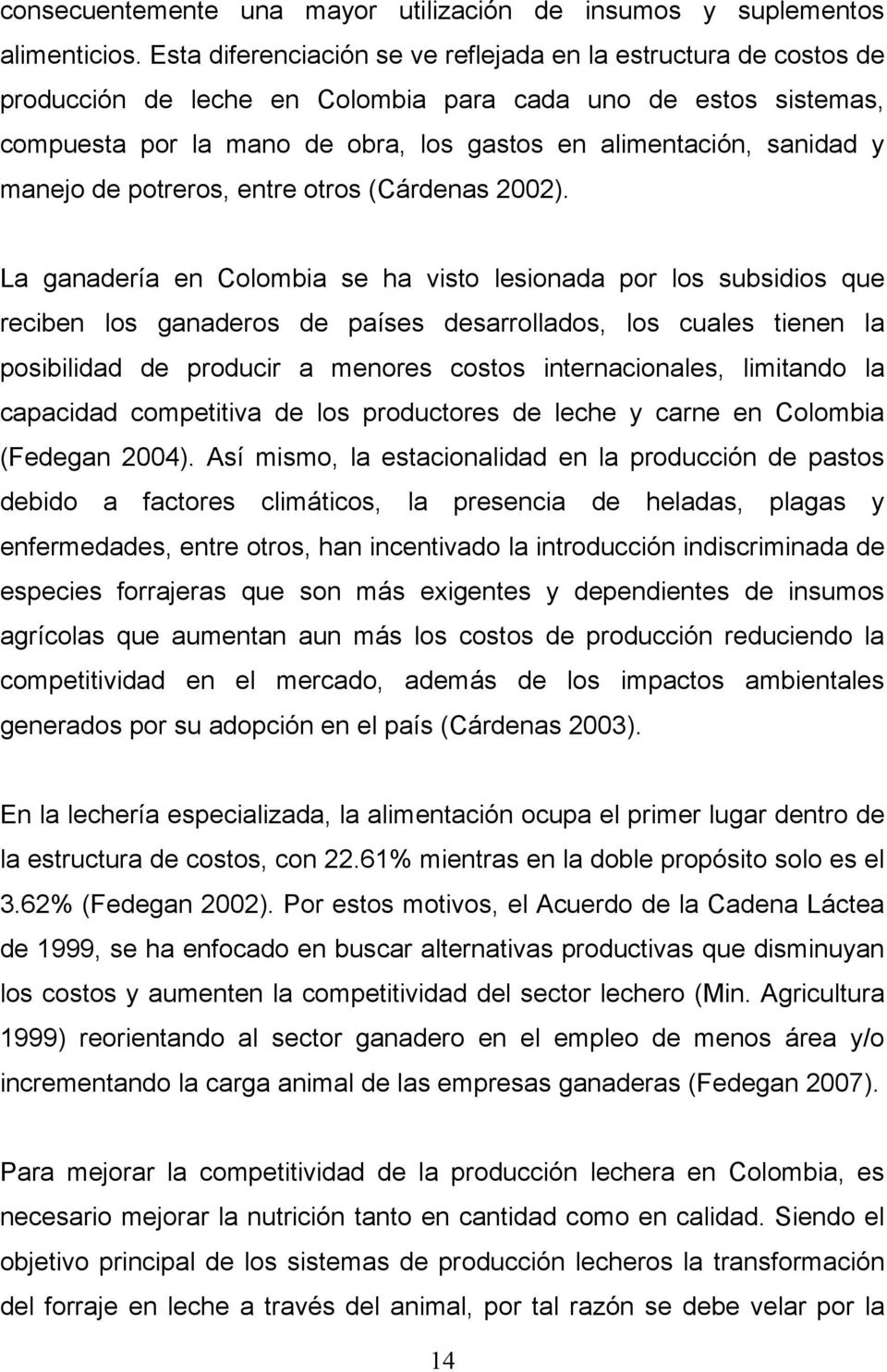 manejo de potreros, entre otros (Cárdenas 2002).