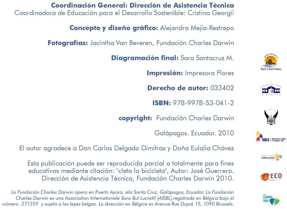 Impresión: Impresora Flores Derecho de autor: 033402 ISBN: 978-9978-53-041-2 copyright: Fundación Charles Darwin Galápagos. Ecuador.