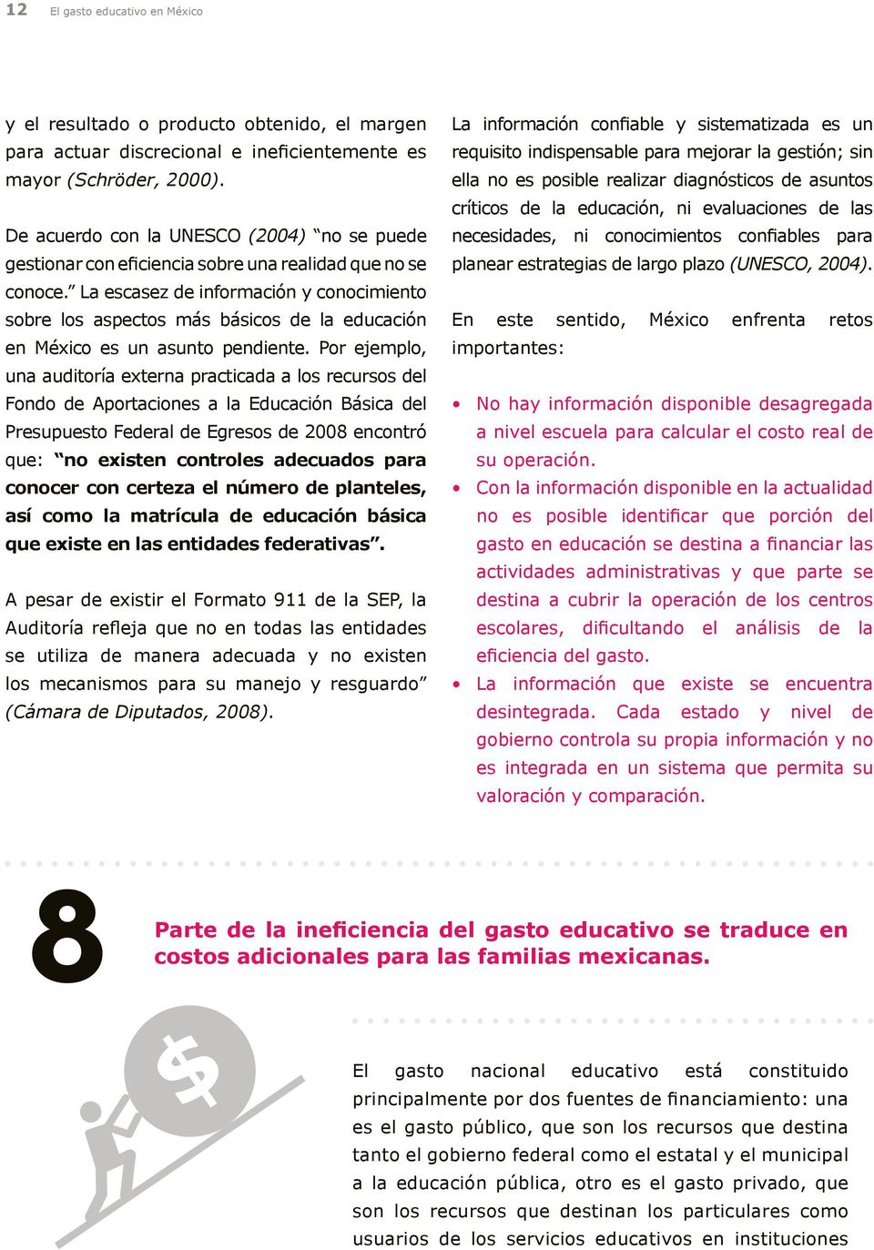 La escasez de información y conocimiento sobre los aspectos más básicos de la educación en México es un asunto pendiente.