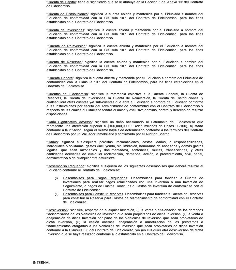 1 del Contrato de Fideicomiso, para los fines establecidos en el Contrato de Fideicomiso.