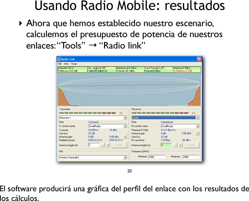 nuestros enlaces: Tools Radio link 20 El software producirá