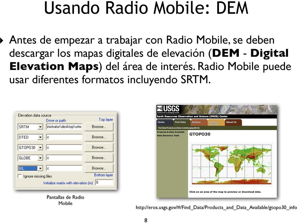de interés. Radio Mobile puede usar diferentes formatos incluyendo SRTM.