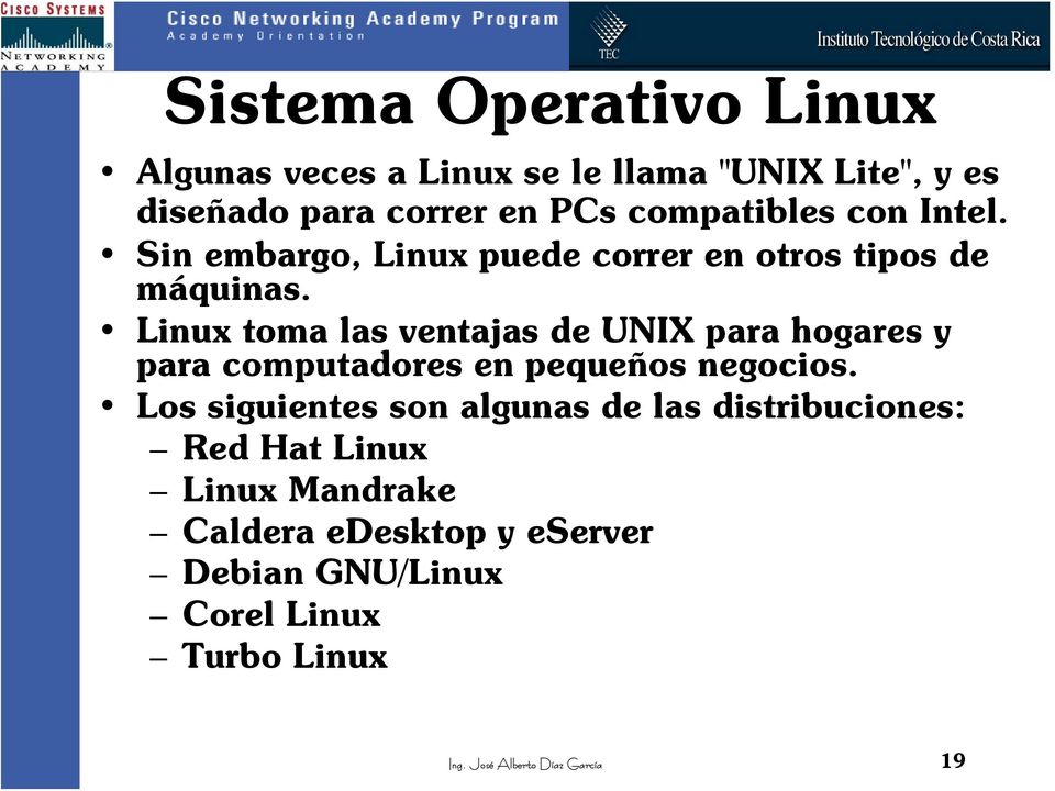 Linux toma las ventajas de UNIX para hogares y para computadores en pequeños negocios.