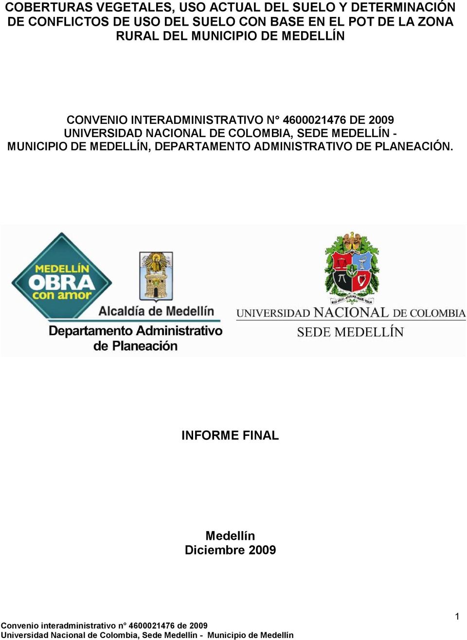 INTERADMINISTRATIVO N 4600021476 DE 2009 UNIVERSIDAD NACIONAL DE COLOMBIA, SEDE MEDELLÍN