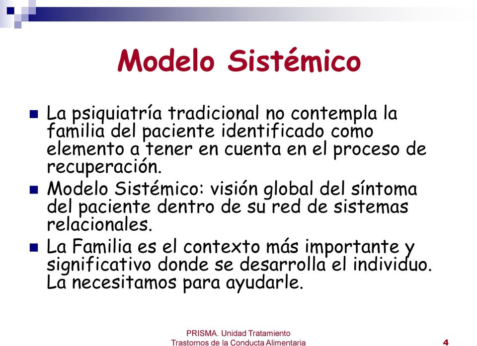 Modelo Sistémico: visión global del síntoma del paciente dentro de su red de sistemas relacionales.